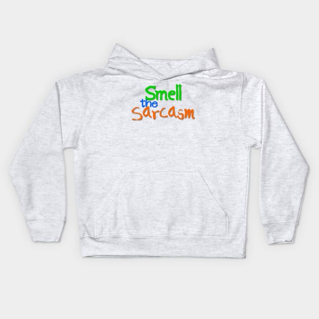 Smell the Sarcasm Kids Hoodie by AlondraHanley